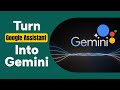 Say goodbye to google assistant try gemini