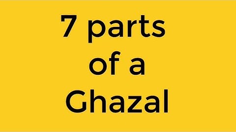 A quick guide to 7 parts of Ghazal