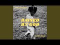 Raised By God Feat Saint Jones mp3