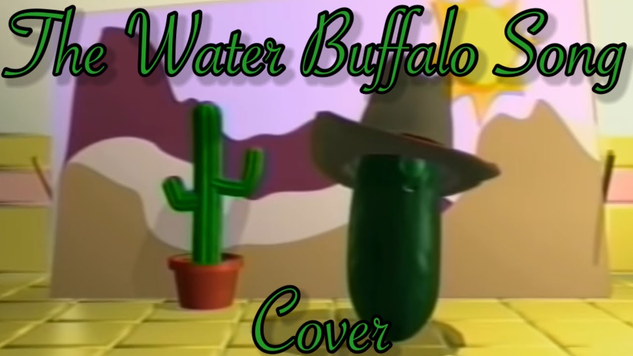 Veggietales The Water Buffalo Song Cover YouTube