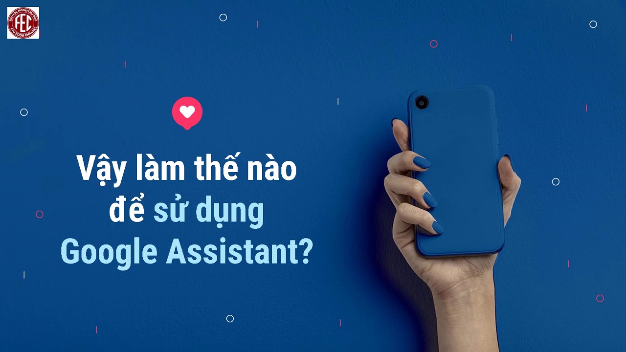 Ứng dụng Trợ lý ảo Google Assistant | Tóm tắt những thông tin liên quan trợ lí thời trang chính xác