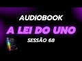 A Lei do Uno | Livro III - Sessão 68