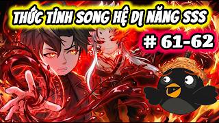 Full ( Tập 61-62 ) | Tôi Thức Tỉnh Song Hệ Dị Năng SSS Mạnh Nhất | Thế Vietsub