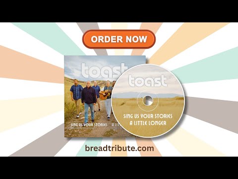 Toast - The Best of Bread — "Sing Us Your Stories" (Inspired by David Gates) and "A Little Longer" (In Memory of James Griffin)