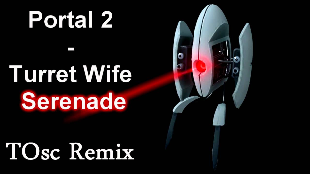 Portal 2 - Turret Wife Serenade "Hidden turret song" (TOsc Remix)