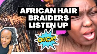 Protecting Black Women’s Hair is Not An African Braider's Job - Am I Wrong?