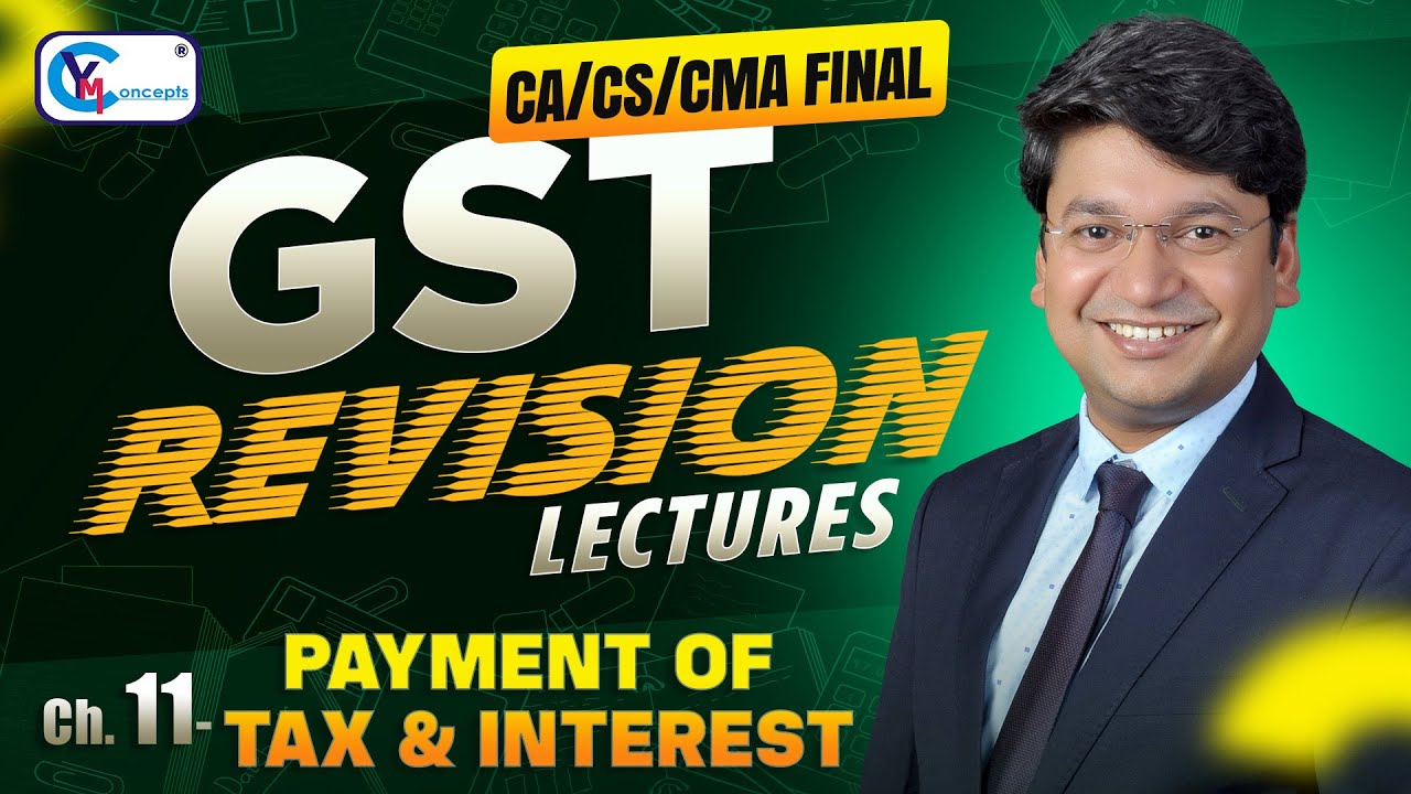 Ch 11 Payment of Tax & Interest | Revision Lecture | CA/CS/CMA Final | For Jan. 26,May 26 & Sept. 26