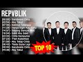 Repvblik 2023 ~ Lagu Pilihan Terbaik Repvblik ~ Lagu Pop Lawas Indonesia ~ Lagu Lawas Legendaris