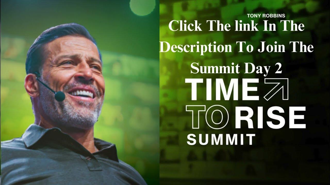 Time TO Rise Summit Time To Rise Summit Day2 Tony Robbins Free