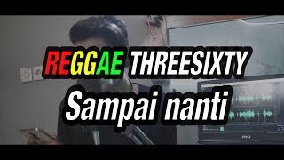 Reggae Sampai nanti - Threesixty | SEMBARANIA