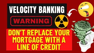 Velocity Banking WARNING  Don't replace your mortgage with a Line of Credit