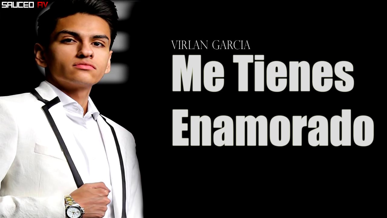 (LETRA) ME TIENES ENAMORADO - VIRLAN GARCIA (2017) - YouTube