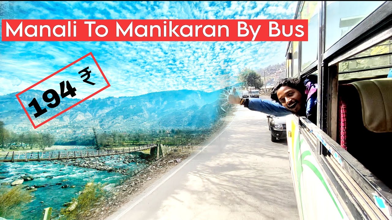 Manali To Manikaran By HRTC Bus | Manali To Kasol | Manikaran Tourist Places