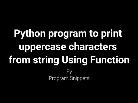 Python Program to print uppercase characters from String using Function