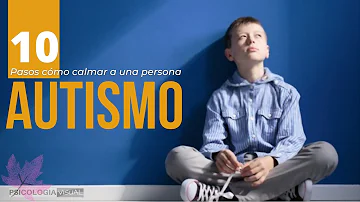 ¿Cómo calmar a un autista?