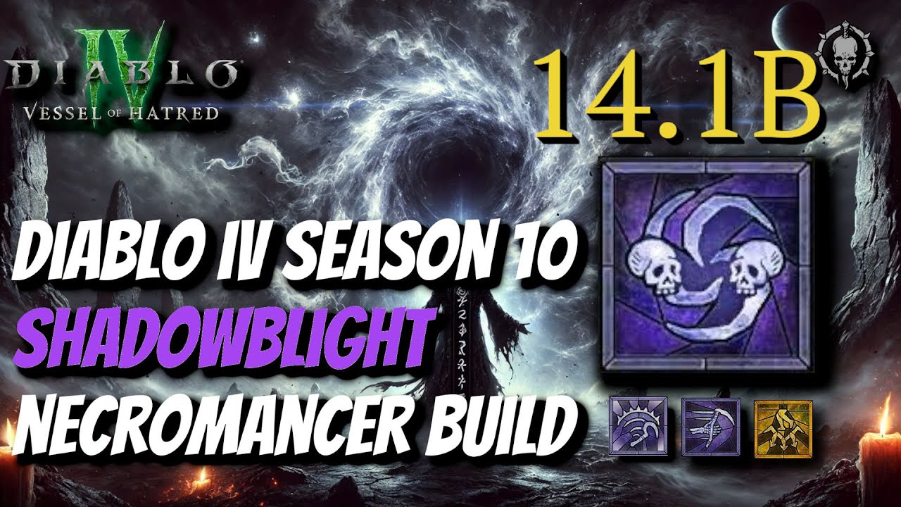 DIABLO IV SEASON 10 BEST NECROMANCER SHADOWBLIGHT BUILD GUIDE S TIER BILLIONS OF DAMAGE SOULRIFT