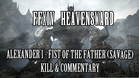 Alexander Floor 1 - Fist of the Father (Savage) Kill & Commentary