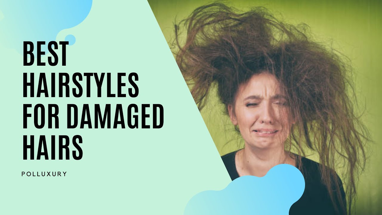 9 Best Haircuts for Damaged Hair Conceal Damage and Stay Stylish