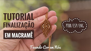 Macramê Tecendo Cor em Nós | TUTORIAL Como fazer uma FINALIZAÇÃO em MACRAMÊ | 11/24