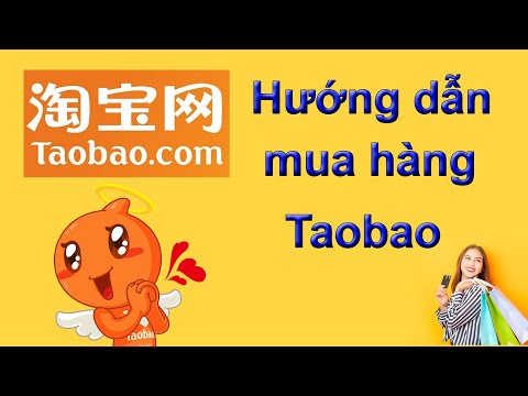 Hướng dẫn chi tiết các bước mua hàng trên Taobao.com từ A tới Z