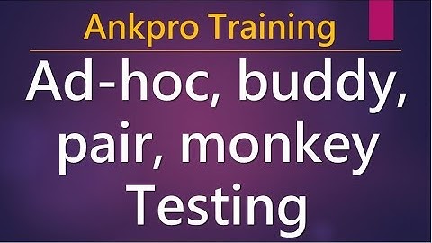 Manual testing 15 - What is ad-hoc testing? What is buddy testing, pair testing and monkey testing?
