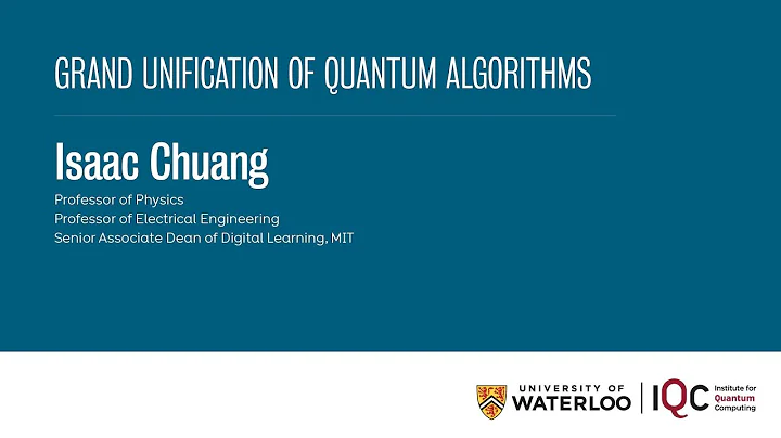 Isaac Chuang - Grand unification of quantum algori...