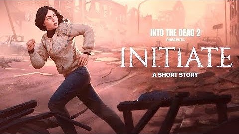 Into The Dead 2 - Initiate
