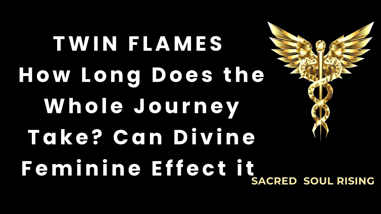 Twin Flames 🔥 How Long Does the Twin Flame Journey Take - Can Divine Feminine Effect it 🔥