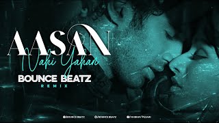 AASAN NAHIN YAHAN - AASHIQUI 2 - BOUNCE BEATZ EXCLUSIVE REMIX