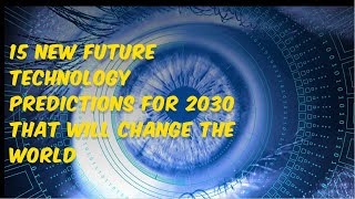 Celebrity 15 New Future Technology Predictions for 2030 That Will Change The World Net Worth