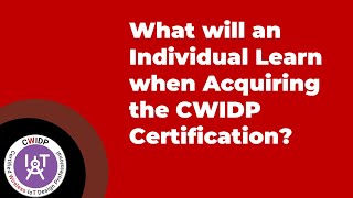 What will an Individual Learn when Acquiring the CWIDP Certification?