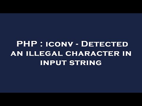 PHP : iconv - Detected an illegal character in input string