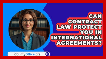 Can Contract Law Protect You In International Agreements? - CountyOffice.org