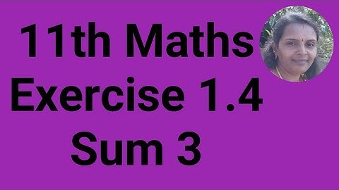 11th Maths|Exercise 1.4|Sum 3