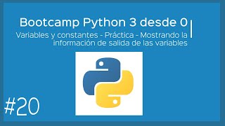 Bootcamp Python 3 - Variables y constantes -  Práctica - Mostrando la información de salida