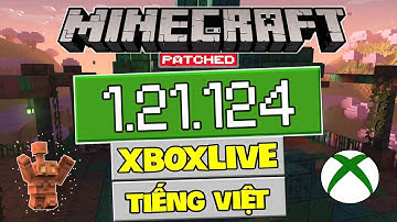 🔥Cách Tải Minecraft PE 1.21.124 Patch - Có Tiếng Việt - Thêm Được Shader - Đăng Nhập Được Xboxlive