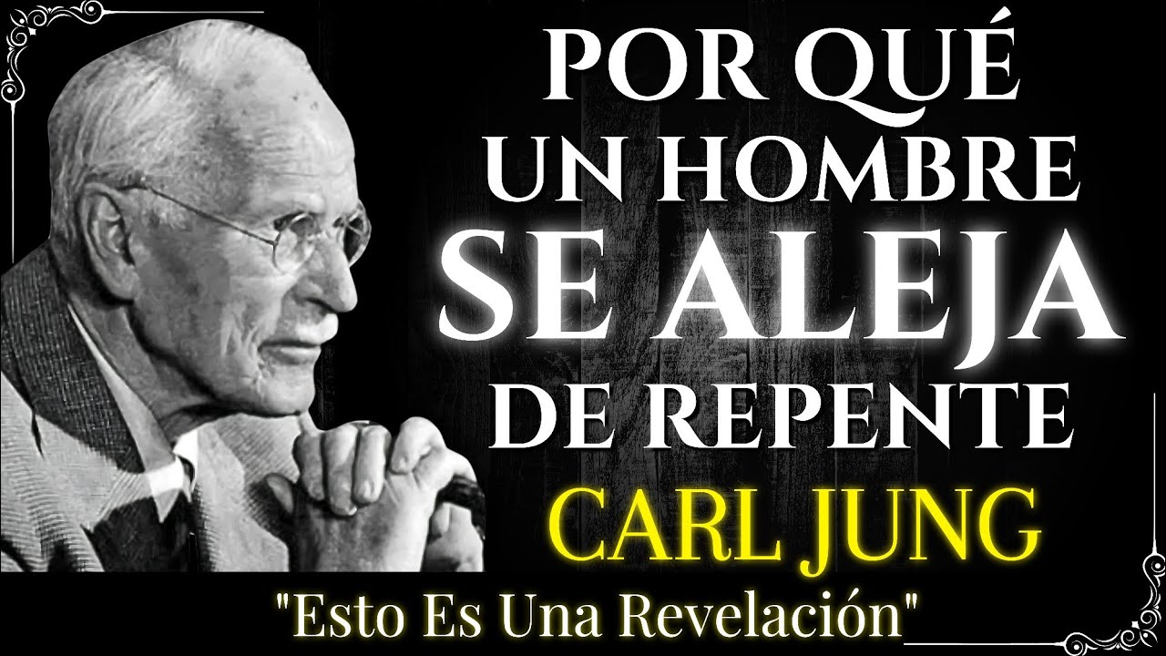 Por Qué un Hombre QUE TE AMA Puede Alejarse de Repente – CARL JUNG