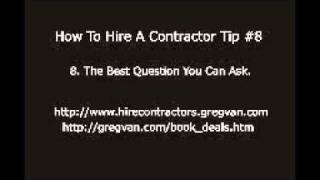 How To Hire A Contractor Tip #8 - The Best Question You Can Ask