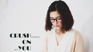 CRUSH ON YOU | DeeTee ft Huyền Trang Lux | M/V