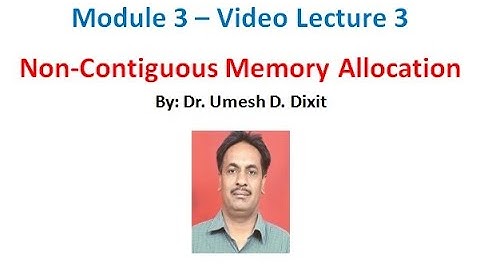 Non-contiguous Memory Allocation - Paging - (Module 3 - Lecture 3)