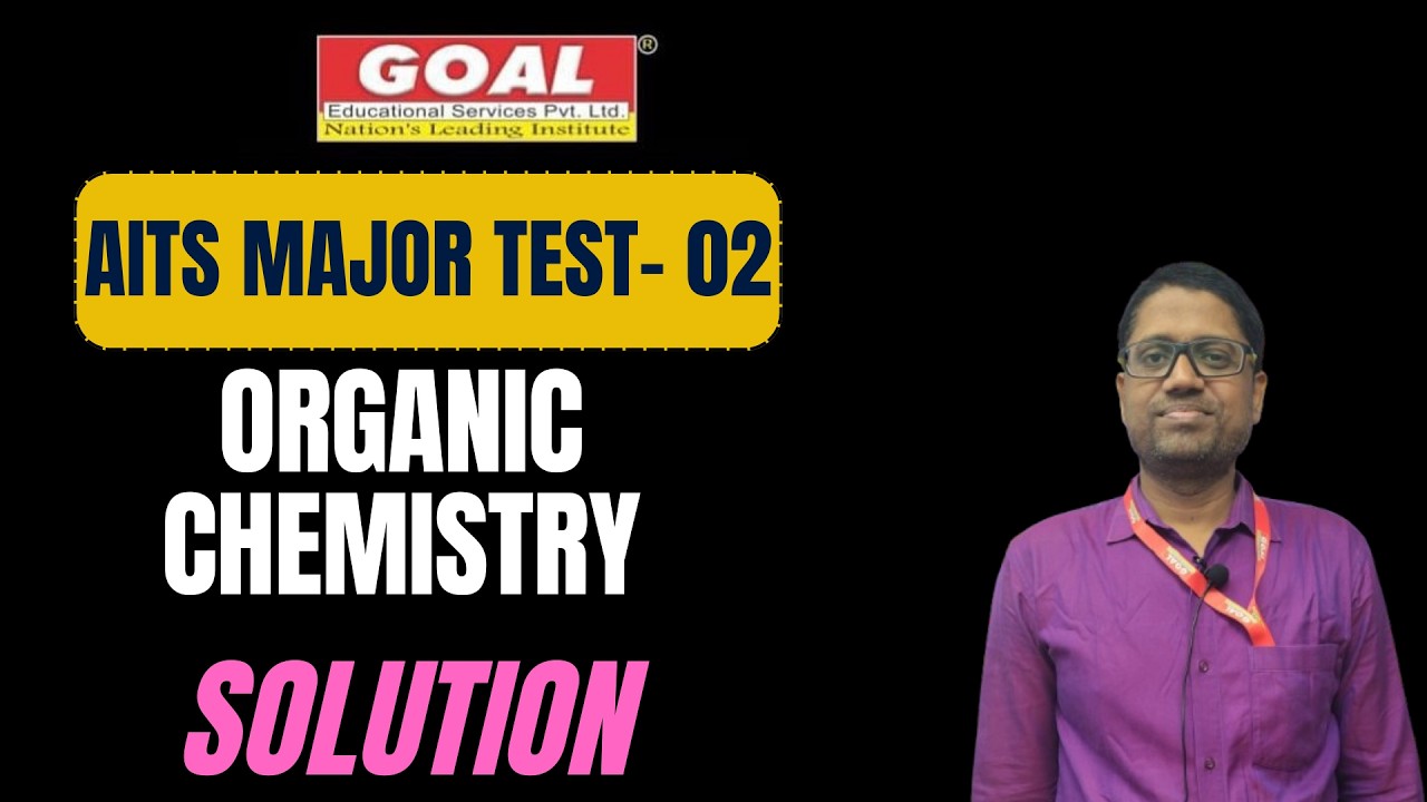 AITS MAJOR TEST-02 (ORGANIC CHEM VIDEO SOLUTION)