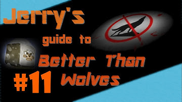 Better Than Wolves Tutorial - Changes from Vanilla (Part 11) - Better Wolves (Reupload)
