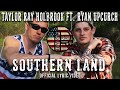 Southern land  by taylor ray holbrook ft ryan upchurch official lyric