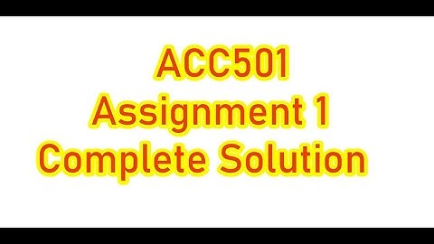 Acc501 Assignment 1 Solution Spring 2022