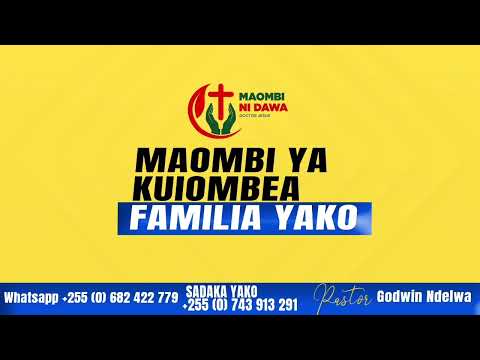 MAOMBI YA KUOMBEA FAMILIA YAKO BY PASTOR GODWIN AYUBU NDELWA