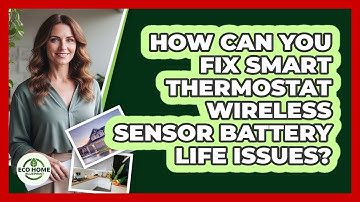 How Can You Fix Smart Thermostat Wireless Sensor Battery Life Issues? - Eco Home Blueprint