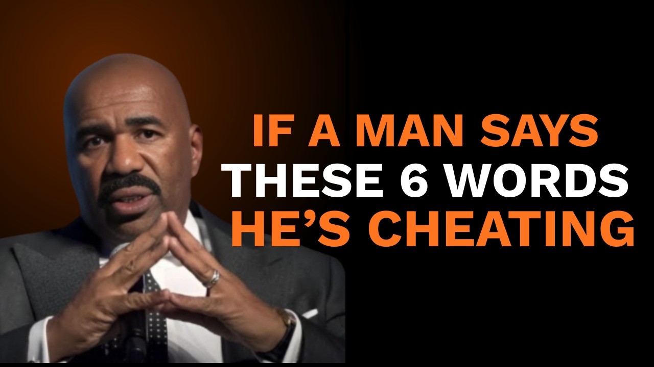 If a Man Says These 6 Words, He’s Cheating 💔| Steve Hervey