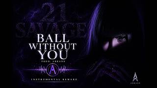 21 Savage - "Ball Without You" (Instrumental Remake) (Prod. Arkane)