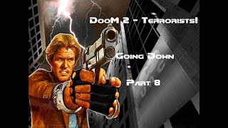 DOOM2 - Terrorists! (Going Down) (Part 8)