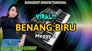 BENANG BIRU MEGGY Z - DANGDUT ORGEN TUNGGAL TERBARU COVER UMI GEBOY